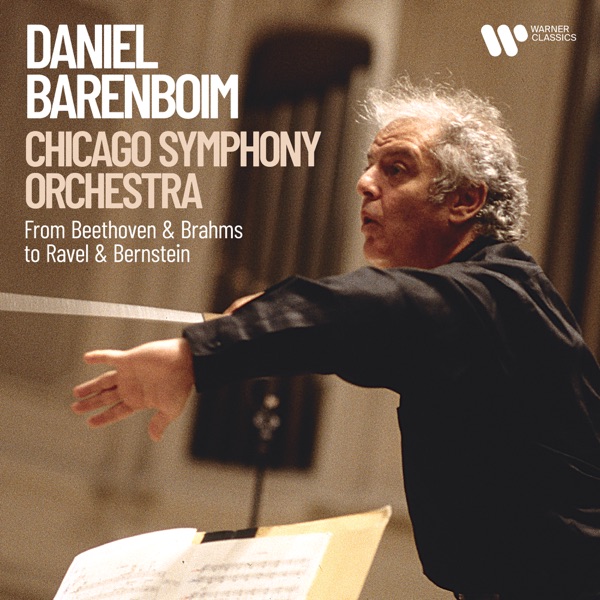 Daniel Barenboim & Chicago Symphony Orchestra – From Beethoven & Brahms to Ravel & Bernstein