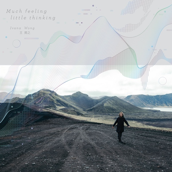 王菀之 – Much Feeling Little Thinking