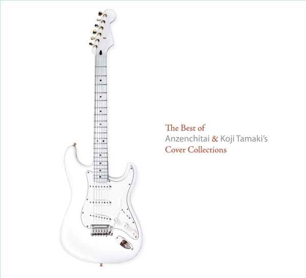 The Best Of Anzenchitai & Koji Tamaki’s Cover Collections