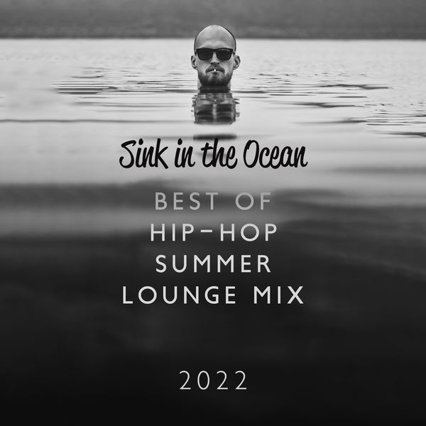 Sink in the Ocean: Best of Hip-Hop Summer Lounge Mix 2022