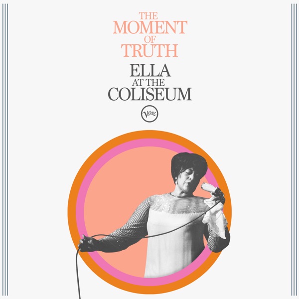 The Moment Of Truth: Ella At The Coliseum (Live)