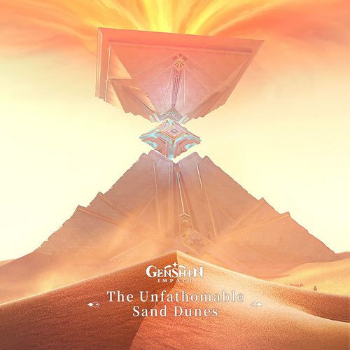 原神-啁哳流变之砂 The Unfathomable Sand Dunes