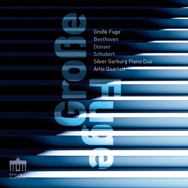 Grosse Fuge: Beethoven, Schubert, Dunser
