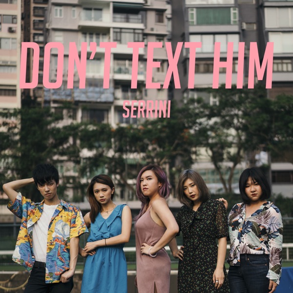 Serrini – Don’t Text Him