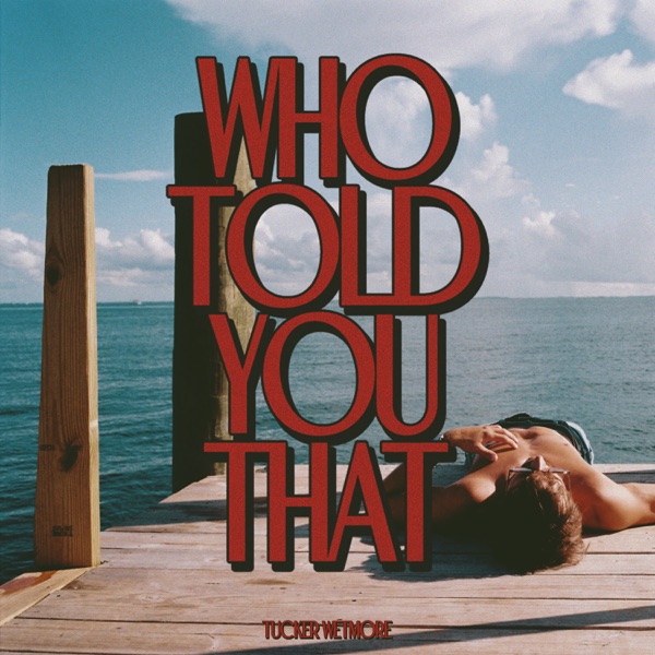 Who Told You That – Single